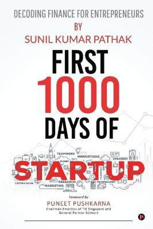 First 1000 Days of Startup - Decoding Finance for Entrepreneurs  (English, Paperback, Sunil Kumar Pathak)