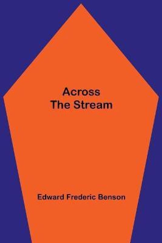 Across The Stream  (English, Paperback, Frederic Benson Edward)