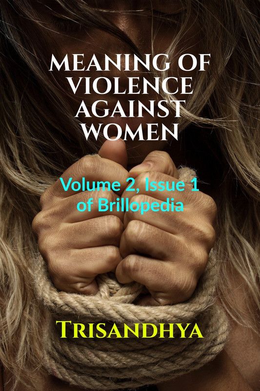 MEANING OF VIOLENCE AGAINST WOMEN - Volume 2, Issue 1 of Brillopedia  (Paperback, Trisandhya)