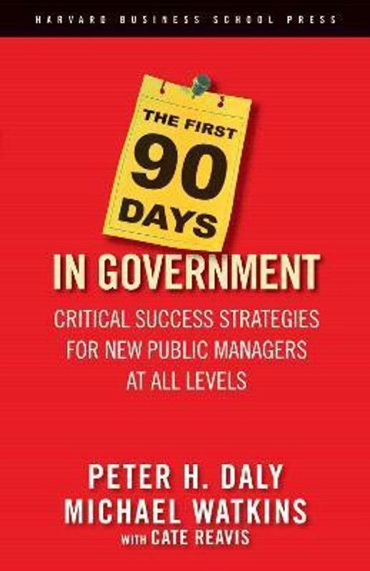 The First 90 Days in Government  (English, Hardcover, Daly Peter H.)