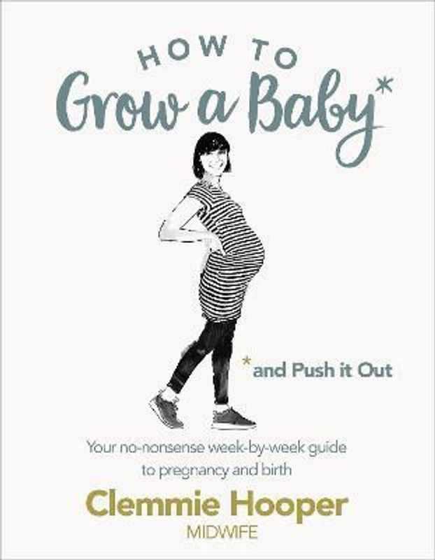 How to Grow a Baby and Push It Out  (English, Paperback, Hooper Clemmie)