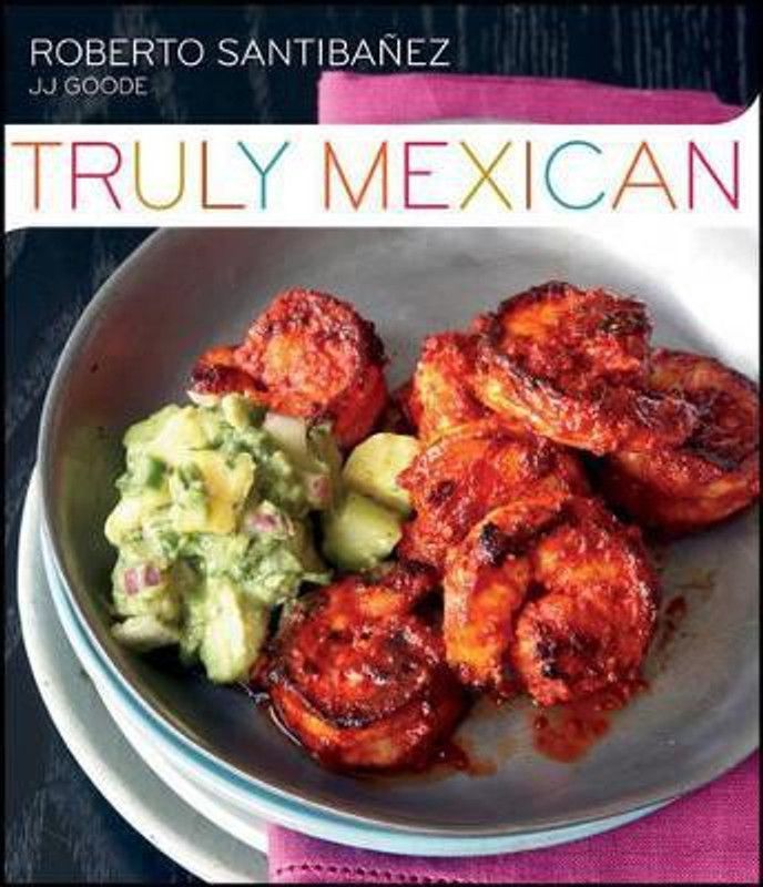 Truly Mexican  (English, Hardcover, Santibanez Roberto)
