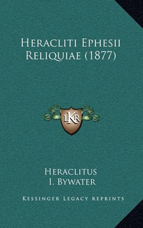 Heracliti Ephesii Reliquiae (1877)  (Latin, Paperback, Heraclitus)