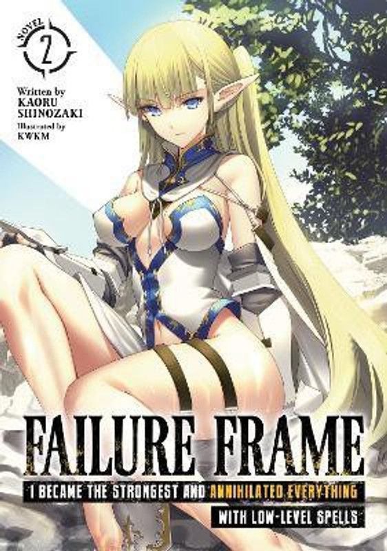 Failure Frame: I Became the Strongest and Annihilated Everything With Low-Level Spells (Light Novel) Vol. 2  (English, Paperback, Shinozaki Kaoru)