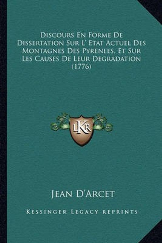 Discours En Forme De Dissertation Sur L' Etat Actuel Des Montagnes Des Pyrenees, Et Sur Les Causes De Leur Degradation (1776)  (English, Paperback, D'Arcet Jean)