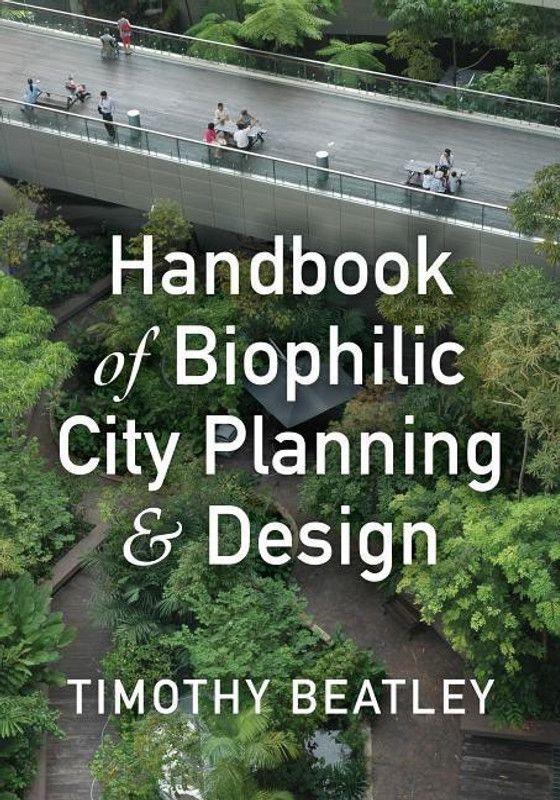Handbook of Biophilic City Planning & Design  (English, Hardcover, Beatley Timothy)