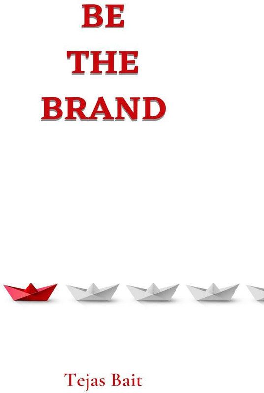 Be The Brand  (English, Paperback, Tejas Bait)