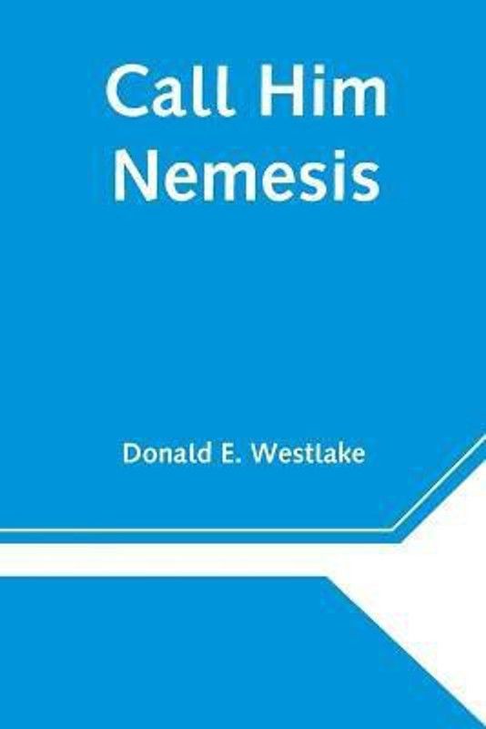 Call Him Nemesis  (English, Paperback, E Westlake Donald)