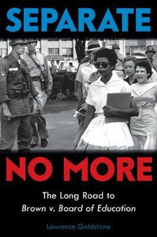 Separate No More: The Long Road to Brown V. Board of Education (Scholastic Focus)  (English, Hardcover, Goldstone Lawrence)