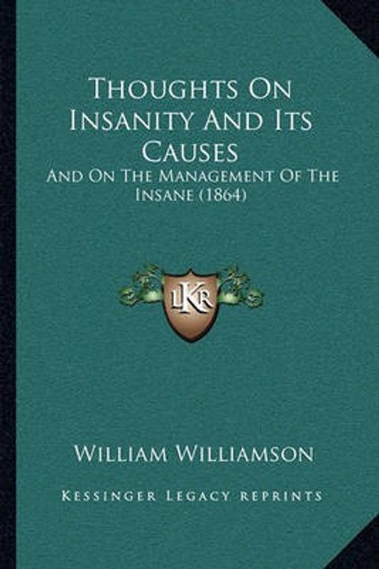 Thoughts On Insanity And Its Causes  (English, Paperback, Williamson William)