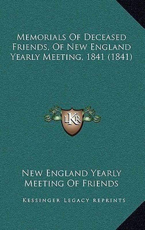 Memorials of Deceased Friends, of New England Yearly Meeting, 1841 (1841)  (English, Paperback, New England Yearly Meeting of Friends)