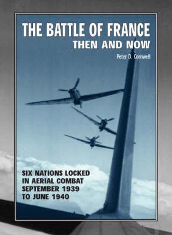 Battle of France: Then and Now  (English, Hardcover, Cornwell Peter D.)