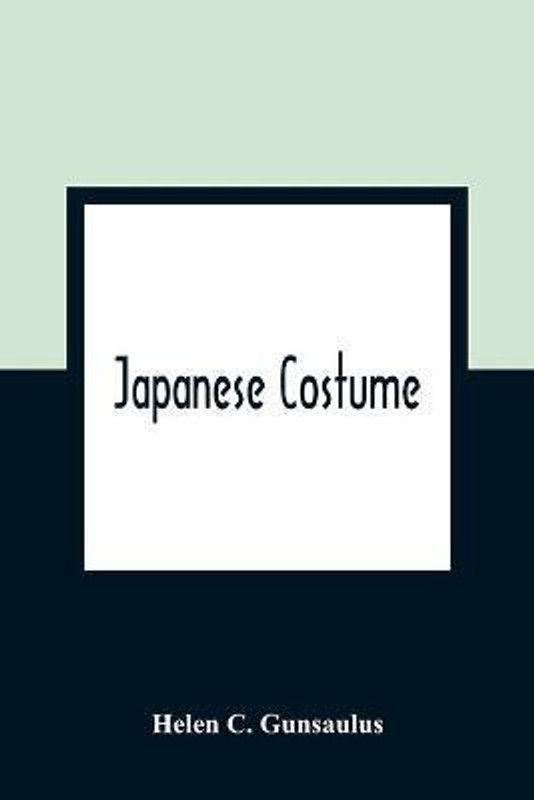 Japanese Costume  (English, Paperback, C Gunsaulus Helen)