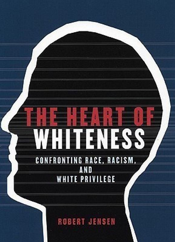 The Heart of Whiteness  (English, Paperback, Jensen Robert)
