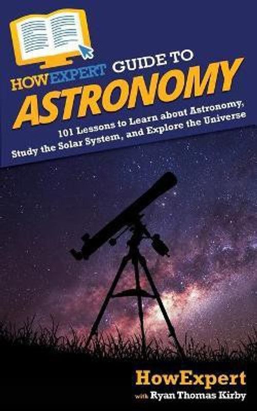 HowExpert Guide to Astronomy  (English, Paperback, Howexpert Ryan Thomas)