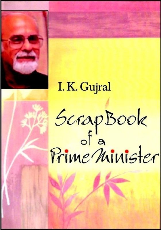Scrapbook of a Prime Minister  (English, Hardcover, Gujral Inder K.)