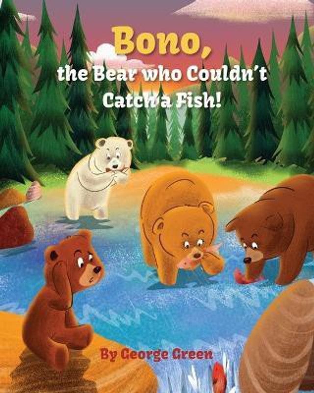 Bono, the Bear who Couldn't Catch a Fish  (English, Paperback, Green George)