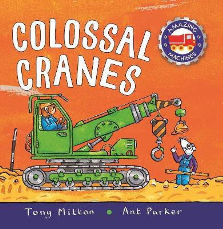 Amazing Machines Colossal Cranes  (English, Board book, Mitton Tony)