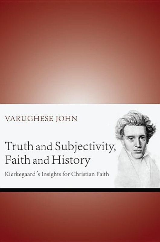 Truth and Subjectivity, Faith and History  (English, Hardcover, John Varughese)