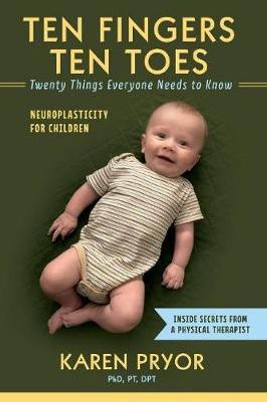 Ten Fingers Ten Toes Twenty Things Everyone Needs to Know  (English, Paperback, DPT Karen Pryor PT)