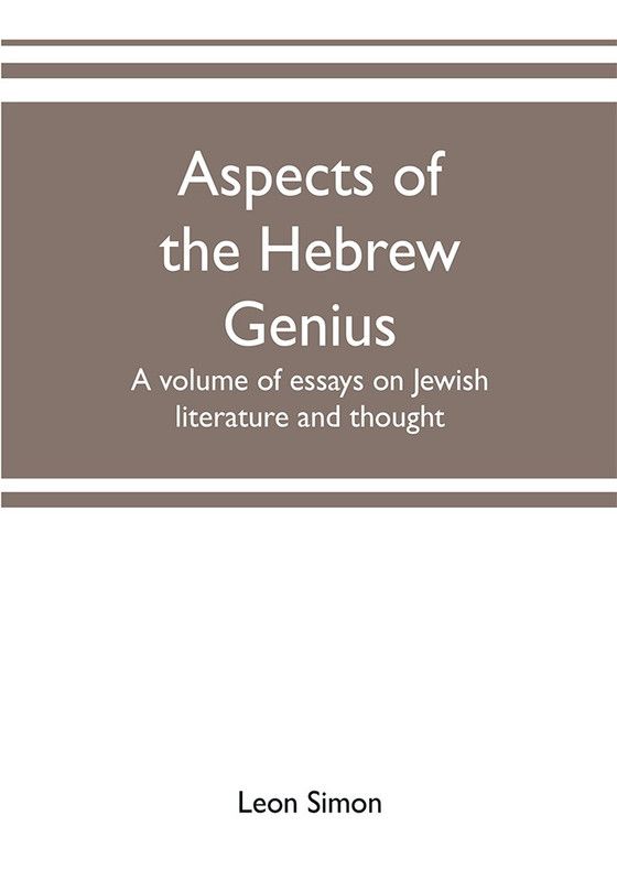 Aspects of the Hebrew genius, a volume of essays on Jewish literature and thought  (English, Paperback, Simon Leon)
