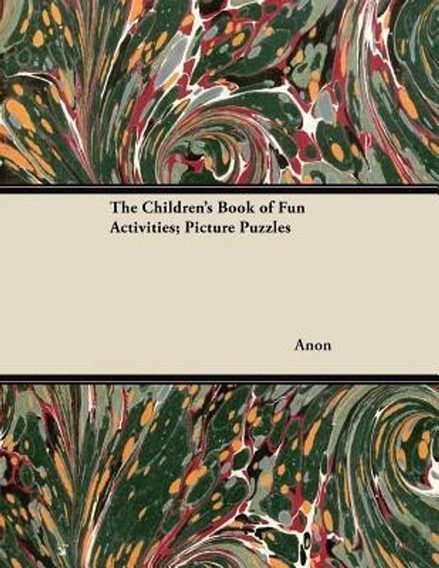 The Children's Book of Fun Activities; Picture Puzzles  (English, Paperback, Anon)