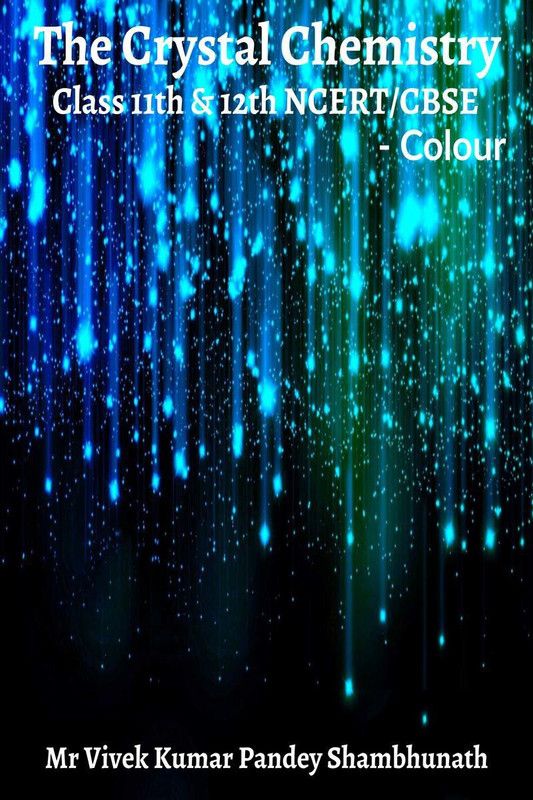 The Crystal Chemistry Colour  (English, Paperback, Mr Vivek Kumar Pandey Shambhunath)