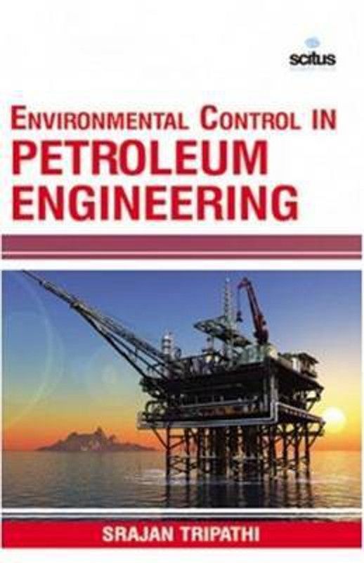 Environmental Control in Petroleum Engineering  (English, Hardcover, Tripathi Srajan)