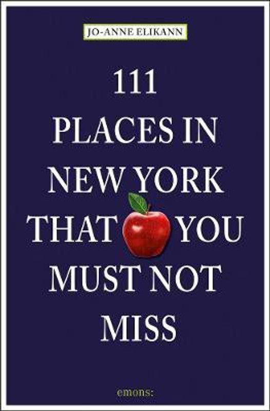 111 Places in New York That You Must Not Miss  (English, Paperback, Elikann Jo-Anne)