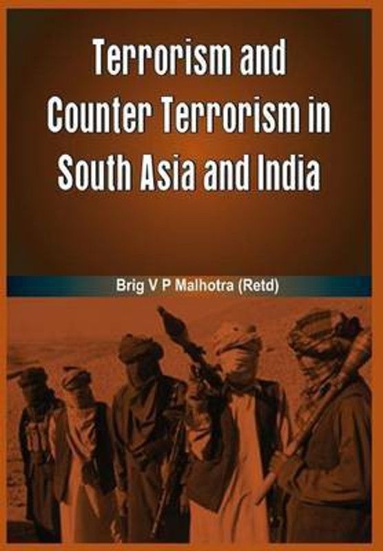 Terrorism and Counter Terrorism in South Asia and India  (English, Hardcover, Malhotra V. P.)