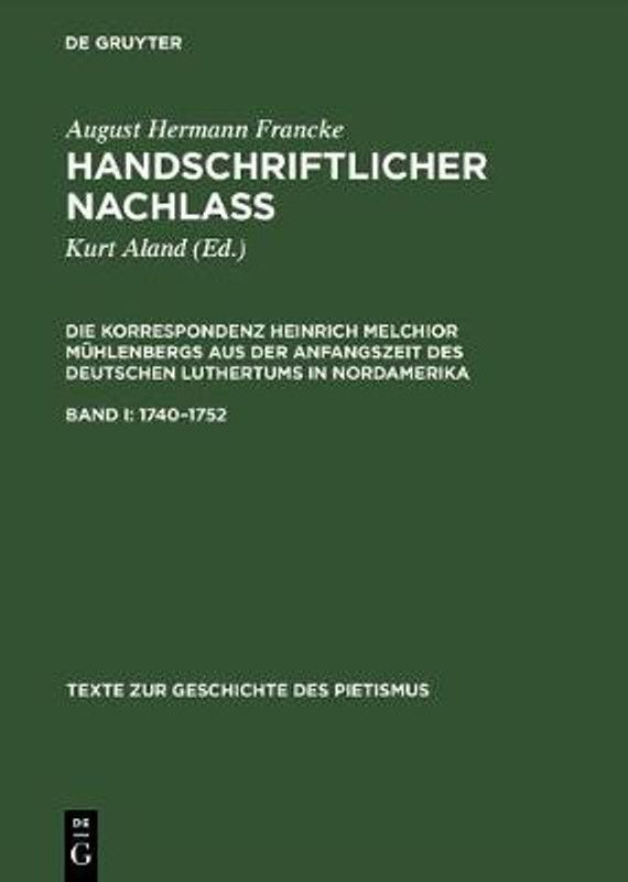 Handschriftlicher Nachlass, Band I, Texte zur Geschichte des Pietismus (1740-1752)  (German, Hardcover, Francke August Hermann)