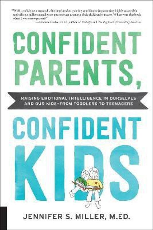 Confident Parents, Confident Kids  (English, Paperback, Miller Jennifer S. M.Ed.)