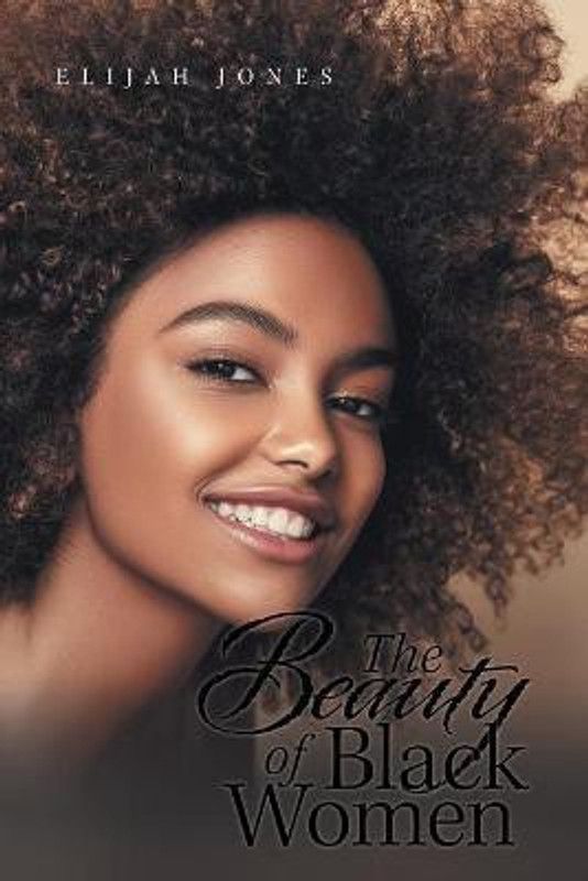 The Beauty of Black Women  (English, Paperback, Jones Elijah)