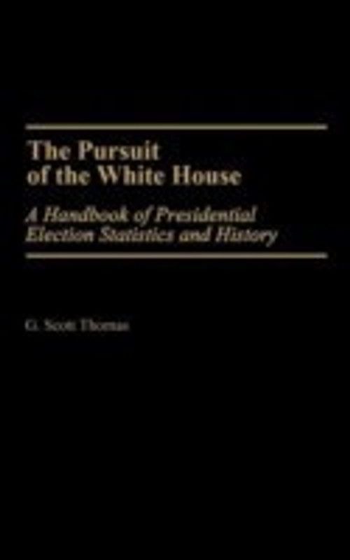 The Pursuit of the White House  (English, Hardcover, Thomas G. Scott)