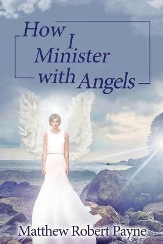 How I Minister with Angels  (English, Paperback, Payne Matthew Robert)