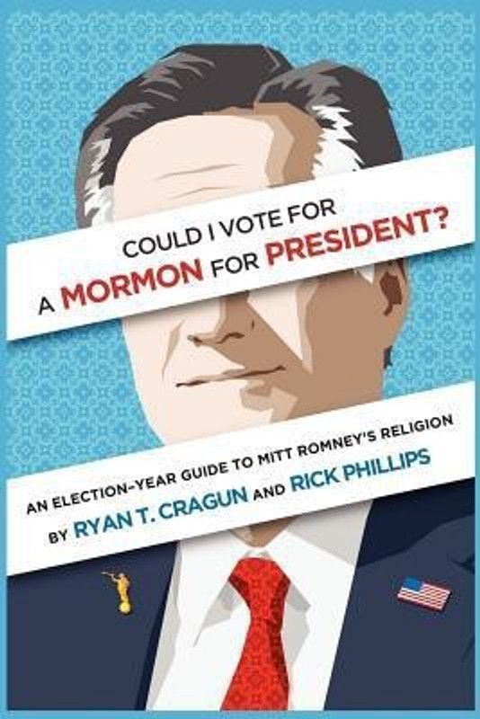 Could I Vote for a Mormon for President? an Election-Year Guide to Mitt Romney's Religion  (English, Paperback, Cragun Ryan T)