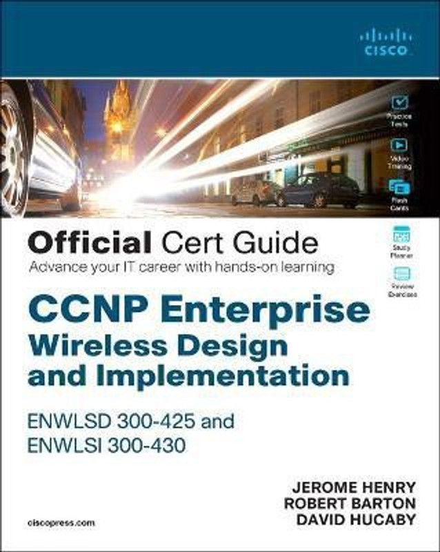 CCNP Enterprise Wireless Design ENWLSD 300-425 and Implementation ENWLSI 300-430 Official Cert Guide  (English, Mixed media product, Henry Jerome)