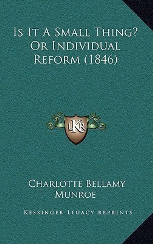 Is It a Small Thing? or Individual Reform (1846)  (English, Paperback, Munroe Charlotte Bellamy)