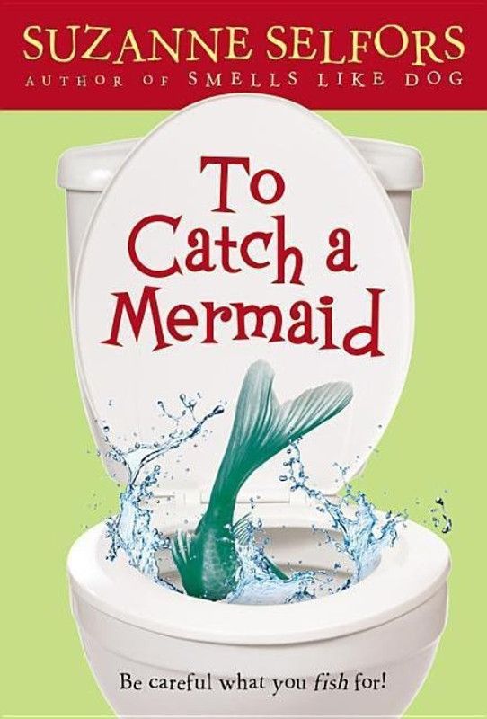 To Catch A Mermaid  (English, Paperback, Selfors Suzanne)