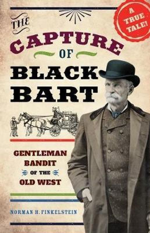 The Capture of Black Bart  (English, Hardcover, Finkelstein Norman H.)