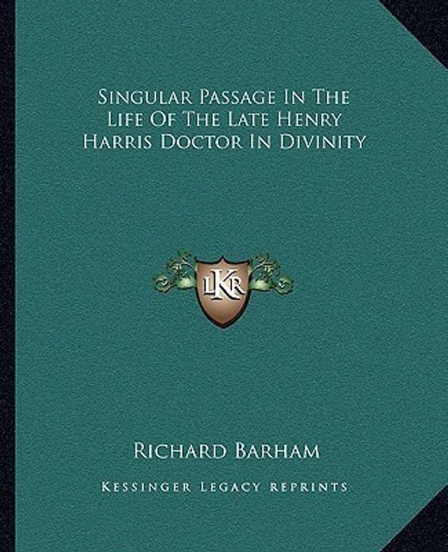 Singular Passage in the Life of the Late Henry Harris Doctor in Divinity  (English, Paperback, Barham Richard)