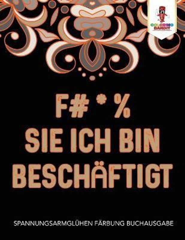 F# * % Sie ich bin beschaftigt  (German, Paperback, Coloring Bandit)