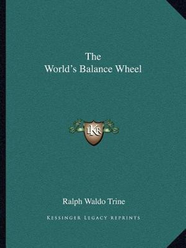 The World's Balance Wheel  (English, Paperback, Trine Ralph Waldo)