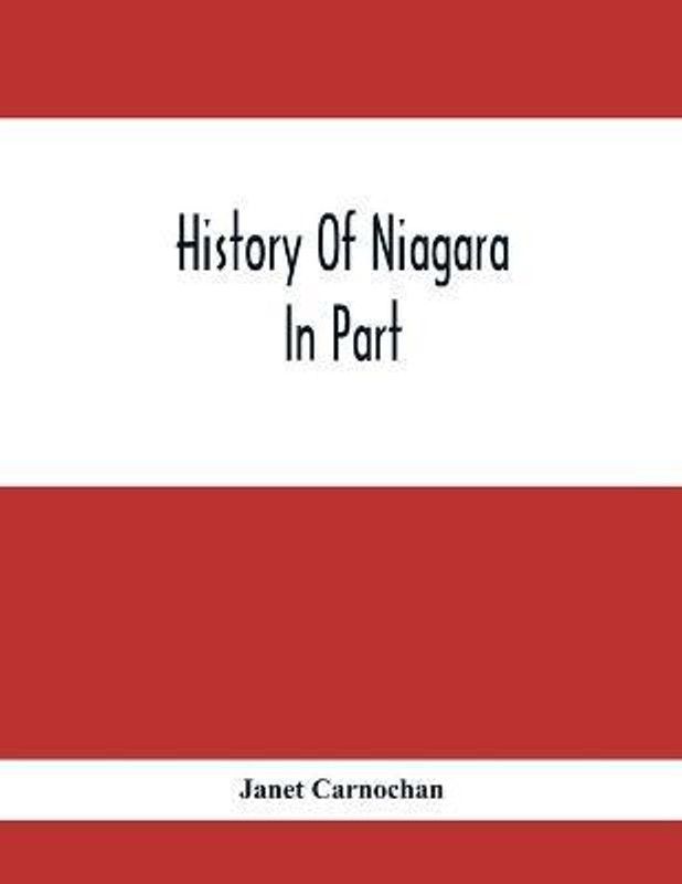 History Of Niagara  (English, Paperback, Carnochan Janet)