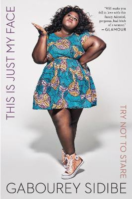 This Is Just My Face  (English, Paperback, Sidibe Gabourey)