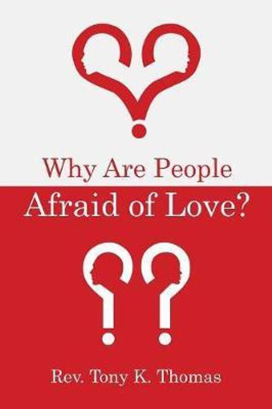 Why Are People Afraid of Love?  (English, Paperback, Thomas Tony K REV)