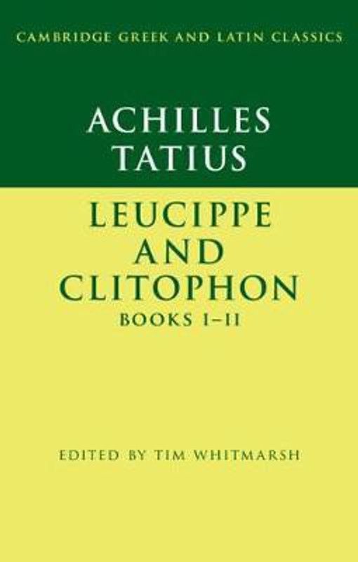 Achilles Tatius: Leucippe and Clitophon Books I-II  (English, Paperback, unknown)