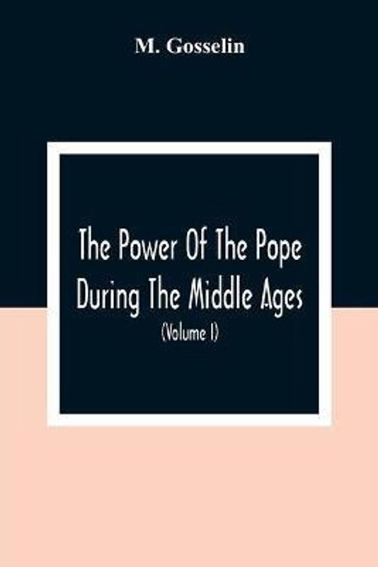 The Power Of The Pope During The Middle Ages  (English, Paperback, Gosselin M)