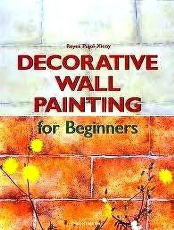 Decorative Wall Painting for Beginners  (English, Paperback, Pujol-Xicoy Reyes)