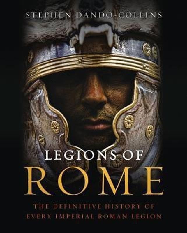Legions of Rome  (English, Hardcover, Dando-Collins Stephen)